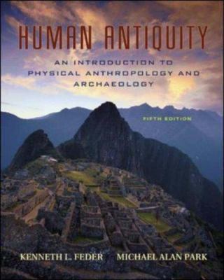 Human Antiquity: An Introduction to Physical Anthropology And Archaeology